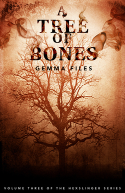 A Tree of Bones by Gemma Files