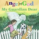 Angel of God, My Guardian Dear by Slade, Mary Elizabeth Tebo