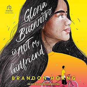 Gloria Buenrostro is Not My Girlfriend by Brandon Hoàng
