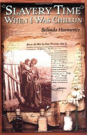 Slavery Time When I Was Chillun by Belinda Hurmence