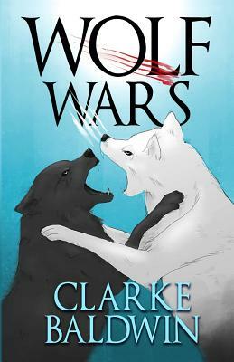 Wolf Wars by Clarke Baldwin