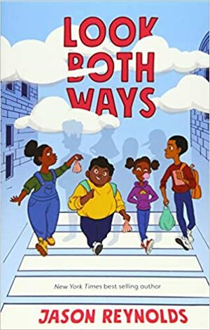 Look Both Ways: A Tale Told in Ten Blocks by Jason Reynolds