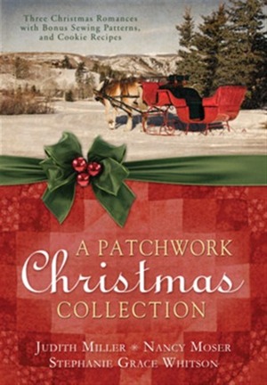 A Patchwork Christmas Collection by Nancy Moser, Judith McCoy Miller, Stephanie Grace Whitson
