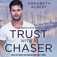 Trust with a Chaser by Annabeth Albert