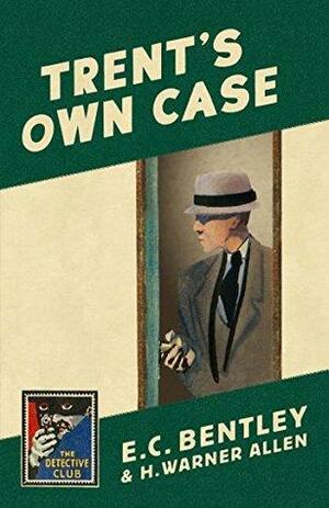 Trent's Own Case: A Detective Story Club Classic Crime Novel by E.C. Bentley