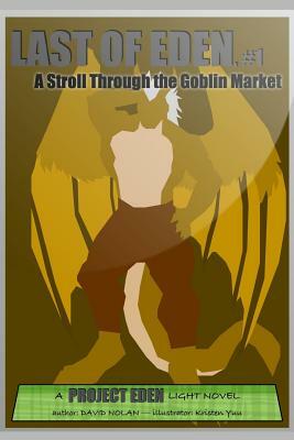 Last of Eden, #1: A Stroll Through the Goblin Market by David Nolan