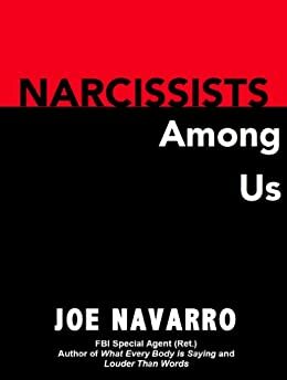 Narcissists Among Us by Joe Navarro