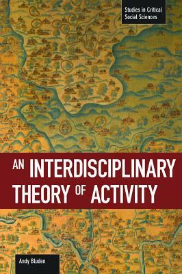 An Interdisciplinary Theory of Activity by Andy Blunden