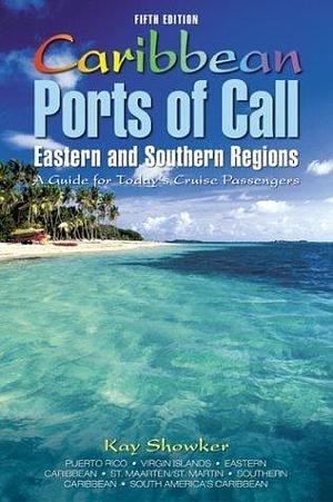 Caribbean Ports of Call: A Guide for Today's Cruise Passengers by Kay Showker