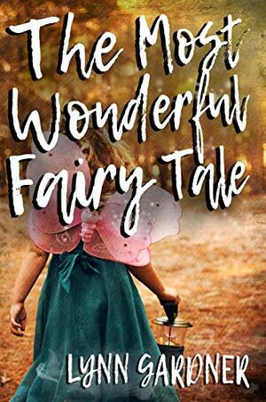 The Most Wonderful Fairy Tale by Lynn Gardner