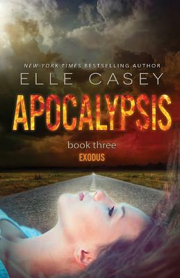 Apocalypsis: Book 3 (Exodus) by Elle Casey