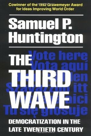 The Third Wave: Democratization in the Late Twentieth Century by Samuel P. Huntington