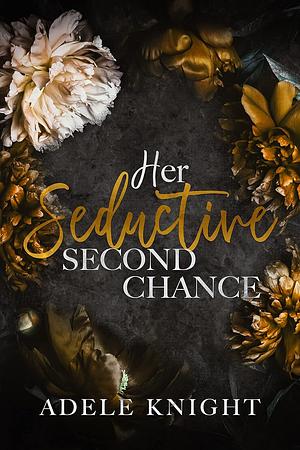 Her Seductive Second Chance by Adele Knight