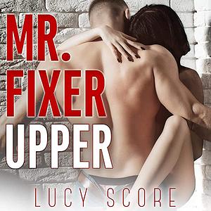Mr. Fixer Upper by Lucy Score