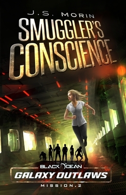 A Smuggler's Conscience: Mission 2 by J.S. Morin