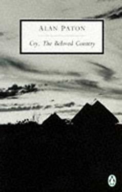 Cry, the Beloved Country: A Story of Comfort in Desolation by Alan Paton