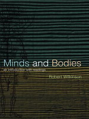 Minds and Bodies: An Introduction with Readings by Robert Wilkinson