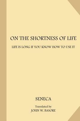 On the Shortness of Life: Life is Long if You Know How to Use It by Lucius Annaeus Seneca