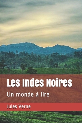 Les Indes Noires: Un monde à lire by Jules Verne