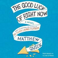 The Good Luck of Right Now by Matthew Quick
