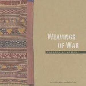 Weavings of War: Fabrics of Memory by Marsha MacDowell, Ariel Zeltin Cooke, Ariel Zeitlin Cooke