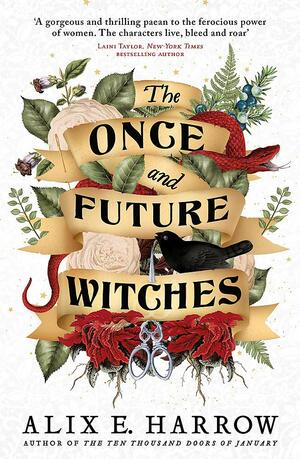 The Once and Future Witches by Alix E. Harrow