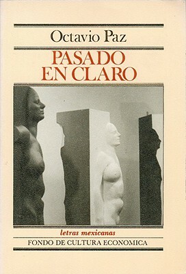 Pasado en Claro by Octavio Paz