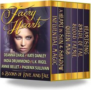 Faery Hearts by Annie Bellet, India Drummond, Deanna Chase, Kate Danley, L.K. Rigel, Phoenix Sullivan