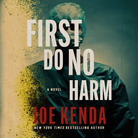 First Do No Harm by Joe Kenda