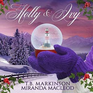 Holly and Ivy by Stephanie Murphy, T.B. Markinson, Miranda MacLeod