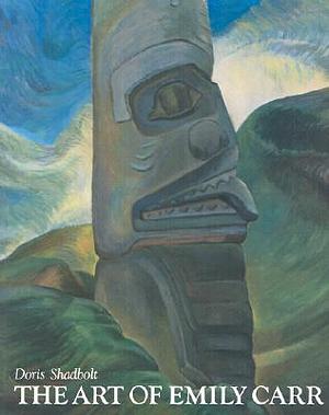 The Art of Emily Carr by Doris Shadbolt, Doris Shadbolt