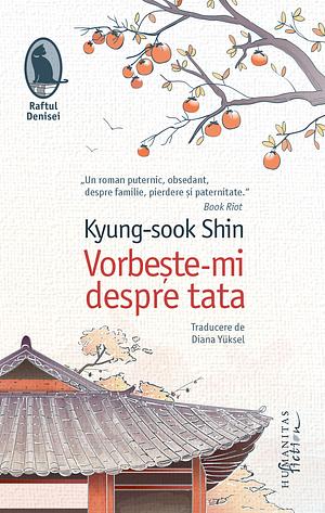 Vorbește-mi despre tata by Kyung-sook Shin