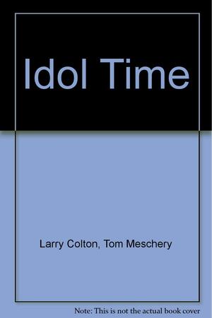 Idol Time by Tom Meschery, Larry Colton
