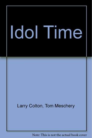 Idol Time by Larry Colton, Tom Meschery