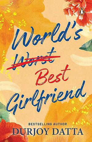 World's Best Girlfriend by Datta Durjoy