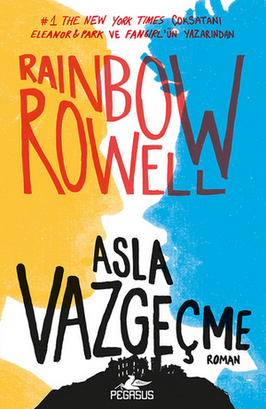 Asla Vazgeçme by Rainbow Rowell