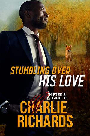 Stumbling Over His Love by Charlie Richards