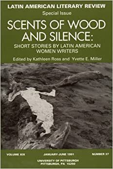 Scents of Wood and Silence: Short Stories by Latin American Women Writers by Kathleen Ross