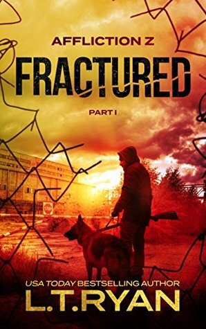 Affliction Z: Fractured (Part 1) by L.T. Ryan