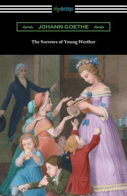 The Sorrows of Young Werther: (Translated by R. D. Boylan) by Johann Wolfgang von Goethe