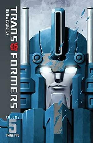 Transformers: The IDW Collection - Phase Two, Vol. 5 by John Barber, Chris Metzen, James Roberts, Flint Dille