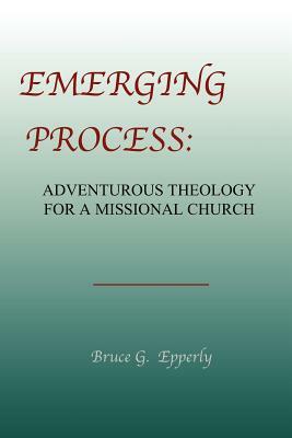 Emerging Process by Bruce G. Epperly