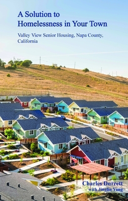 A Solution to Homelessness: Valley View Senior Housing, Napa County, California by Charles Durrett