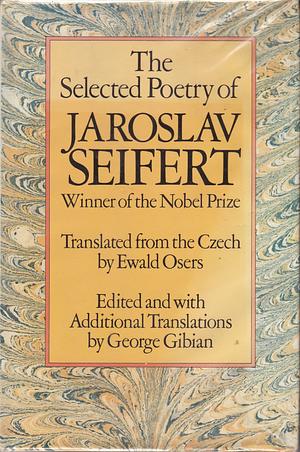 The Selected Poetry of Jaroslav Seifert by Jaroslav Seifert