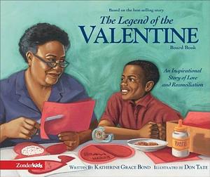 The Legend of the Valentine: An Inspirational Story of Love and Reconciliation by Katherine Grace Bond