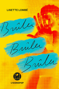 Brûler, brûler, brûler by Lisette Lombé