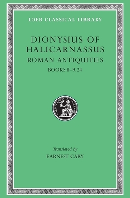 Roman Antiquities, Volume V: Books 8-9.24 by Dionysius of Halicarnassus