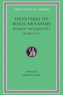 Roman Antiquities, Volume V: Books 8-9.24 by Dionysius of Halicarnassus