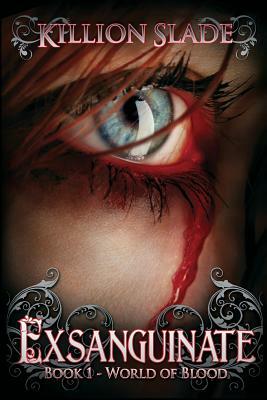 Exsanguinate: Exsanguinate - A Vampire Urban Fantasy Series by Killion Slade
