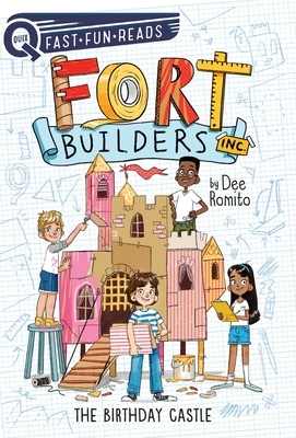 Fort Builders Inc.: The Birthday Castle by Dee Romito